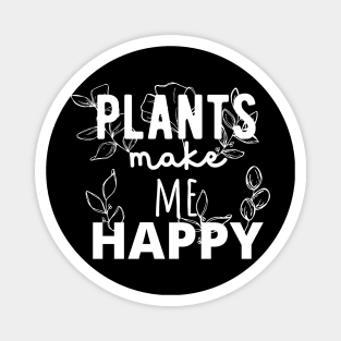 Plants Make Me Happy! Magnet